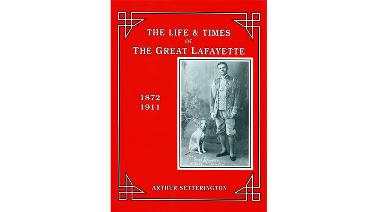 The Life and Times of The Great Lafayette by John Kaplan