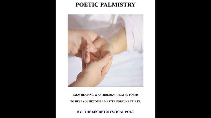 POETIC PALMISTRY - PALM READING & ASTROLOGY RELATED POEMS TO HELP YOU BECOME A MASTER FORTUNE TELLERby THE SECRET MYSTICAL POET & JONATHAN ROYLE - ebook