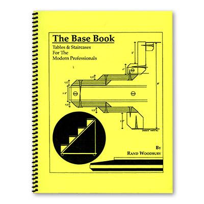 The Base Book, Tables and Staircases for the Modern Pro by Rand Woodbury