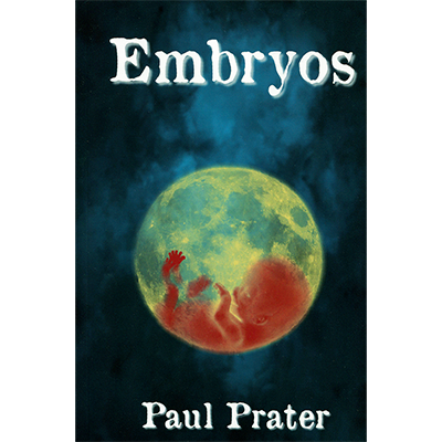 Embryos by Paul Prater