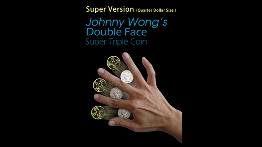 Super Version Double Face Super Triple Coin, Quarter Dollar Size by Johnny Wong