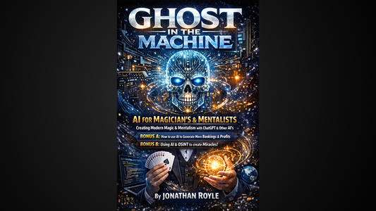 Ghost in the Machine AI for Magicians and MentalistsCreating Modern Magic & Mentalism with ChatGPT & Other AI's by Jonathan Royle - ebook