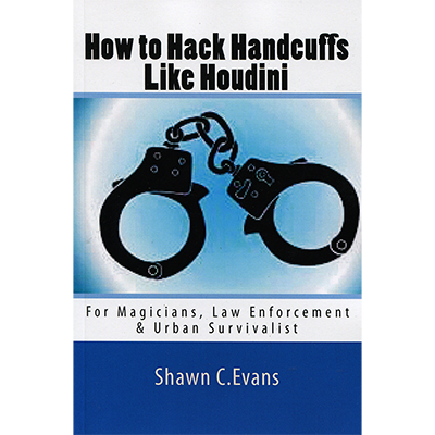 How to Hack Handcuffs Like Houdini by Shawn Evans